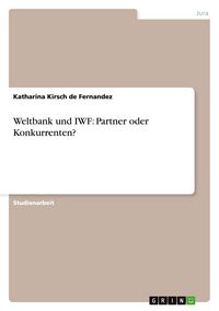 Produktbild: Weltbank und IWF: Partner oder Konkurrenten?