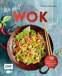 Bild vom Artikel We will WOK you! – 70 asiatische Rezepte, die den Gaumen rocken vom Autor Sabrina Sue Daniels