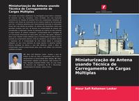 Produktbild: Miniaturiza&ccedil;&atilde;o de Antena usando T&eacute;cnica de Carregamento de Cargas M&uacute;ltiplas