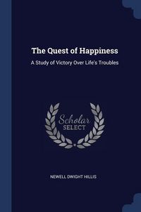 Produktbild: The Quest of Happiness: A Study of Victory Over Life's Troubles