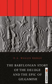 Produktbild: The Babylonian Story of the Deluge and the Epic of Gilgamish