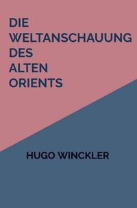 Produktbild: Die Weltanschauung des Alten Orients