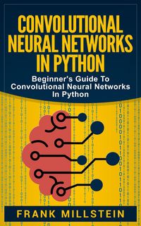 Produktbild: Convolutional Neural Networks in Python: Beginner's Guide to Convolutional Neural Networks in Python