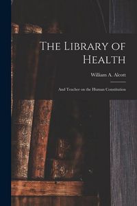 Produktbild: The Library of Health: and Teacher on the Human Constitution