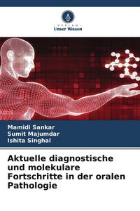 Produktbild: Aktuelle diagnostische und molekulare Fortschritte in der oralen Pathologie