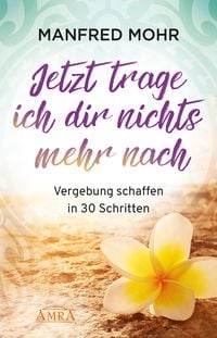 Produktbild: Jetzt trage ich dir nichts mehr nach