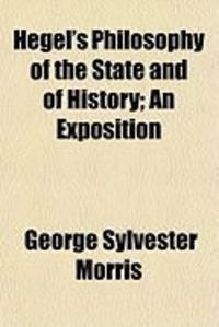 Produktbild: Hegel's Philosophy of the State and of History; An Exposition