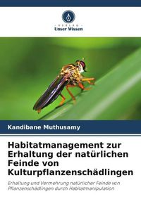 Produktbild: Habitatmanagement zur Erhaltung der nat&uuml;rlichen Feinde von Kulturpflanzensch&auml;dlingen