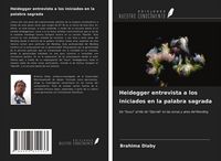 Produktbild: Heidegger entrevista a los iniciados en la palabra sagrada