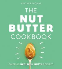 Produktbild: Thomas, H: The Nut Butter Cookbook