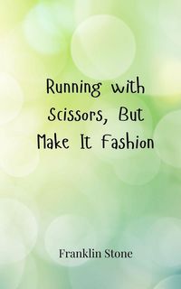 Produktbild: Running with Scissors, But Make It Fashion
