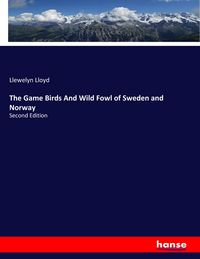 Produktbild: The Game Birds And Wild Fowl of Sweden and Norway