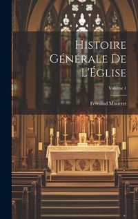 Produktbild: Histoire g&eacute;n&eacute;rale de l'&Eacute;glise; Volume 1
