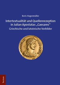 Produktbild: Intertextualit&auml;t und Quellenrezeption in Julian Apostatas &bdquo;Caesares&ldquo;