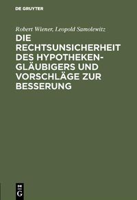 Produktbild: Die Rechtsunsicherheit des Hypothekengl&auml;ubigers und Vorschl&auml;ge zur Besserung