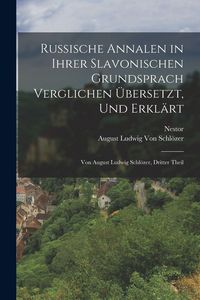 Produktbild: Russische Annalen in Ihrer Slavonischen Grundsprach Verglichen &Uuml;bersetzt, Und Erkl&auml;rt