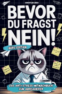 Produktbild: Bevor du fragst - NEIN! Das Anti-Stress-Mitmachbuch f&uuml;rs B&uuml;ro: Lustiges Geschenk f&uuml;r genervte Kollegen oder als Abschiedsgeschenk bei Jobwechsel