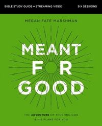 Produktbild: Meant for Good Bible Study Guide Plus Streaming Video, Updated Edition
