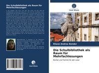 Produktbild: Die Schulbibliothek als Raum f&uuml;r Mehrfachlesungen