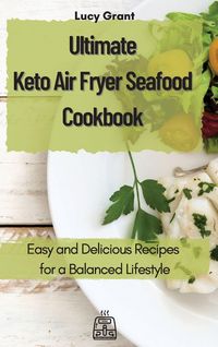 Produktbild: Ultimate Keto Air Fryer Seafood Cookbook