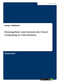 Produktbild: Einsatzgebiete und Grenzen des Cloud Computing in Unternehmen