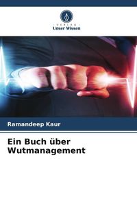 Produktbild: Ein Buch &uuml;ber Wutmanagement