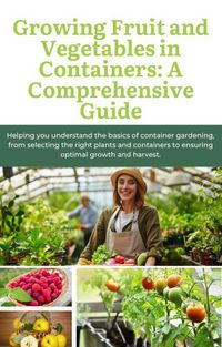 Produktbild: Growing Fruit and Vegetables in Containers: A Comprehensive Guide