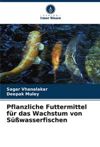 Produktbild: Pflanzliche Futtermittel f&uuml;r das Wachstum von S&uuml;&szlig;wasserfischen