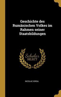 Produktbild: Geschichte Des Rum&auml;nischen Volkes Im Rahmen Seiner Staatsbildungen