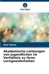 Produktbild: Akademische Leistungen von Jugendlichen im Verh&auml;ltnis zu ihren Lerngewohnheiten