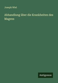 Produktbild: Abhandlung &uuml;ber die Krankheiten des Magens