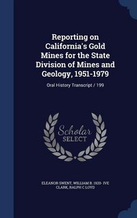 Produktbild: Reporting on California's Gold Mines for the State Division of Mines and Geology, 1951-1979