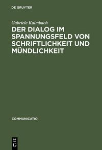 Produktbild: Der Dialog im Spannungsfeld von Schriftlichkeit und M&uuml;ndlichkeit