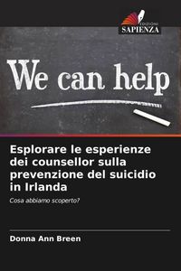 Produktbild: Esplorare le esperienze dei counsellor sulla prevenzione del suicidio in Irlanda