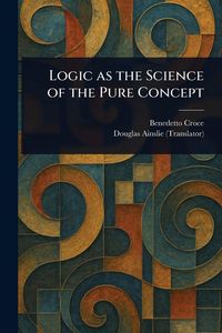 Produktbild: Logic as the Science of the Pure Concept