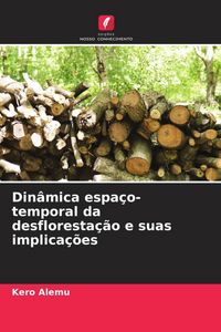 Produktbild: Din&acirc;mica espa&ccedil;o-temporal da desfloresta&ccedil;&atilde;o e suas implica&ccedil;&otilde;es