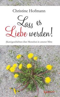 Produktbild: Lass es Liebe werden!