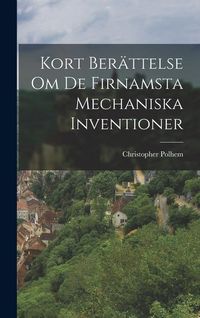 Produktbild: Kort Ber&auml;ttelse Om De Firnamsta Mechaniska Inventioner