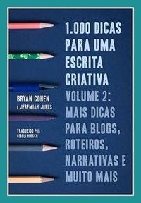 Produktbild: 1.000 Dicas para uma Escrita Criativa, Volume 2: Mais dicas para blogs, roteiros, narrativas e muito mais