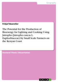 Produktbild: The Potential for the Production of Bioenergy for Lighting and Cooking Using Jatropha (Jatropha curcas L. Euphorbiaceae) by Small Scale Farmers on the