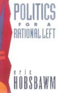 Produktbild: Hobsbawm, E: Politics for a Rational Left