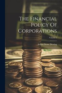 Produktbild: The Financial Policy Of Corporations; Volume 1
