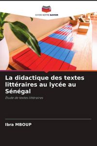 Produktbild: La didactique des textes litt&eacute;raires au lyc&eacute;e au S&eacute;n&eacute;gal