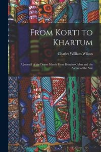 Produktbild: From Korti to Khartum: A Journal of the Desert March From Korti to Gubat and the Ascent of the Nile