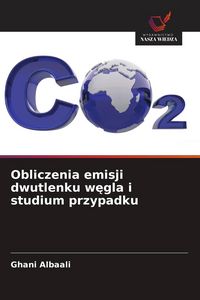 Produktbild: Obliczenia emisji dwutlenku w&iquest;gla i studium przypadku