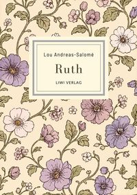 Produktbild: Lou Andreas-Salom&eacute;: Ruth. Vollst&auml;ndige Neuausgabe