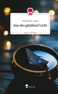 Produktbild: Aus des glei&szlig;end Licht. Life is a Story - story.one