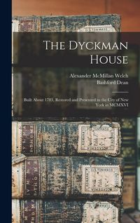 Produktbild: The Dyckman House; Built About 1783, Restored and Presented to the City of New York in MCMXVI