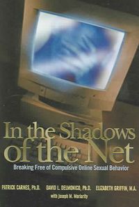 Produktbild: In the Shadows of the Net: Breaking Free of Compulsive Online Sexual Behavior
