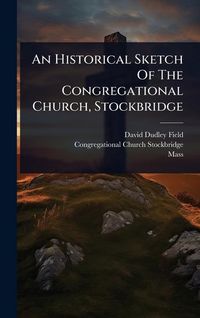 Produktbild: An Historical Sketch Of The Congregational Church, Stockbridge